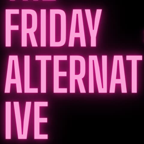 The Friday Alternative