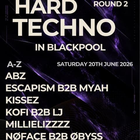 Hard Techno in Blackpool - ROUND 2