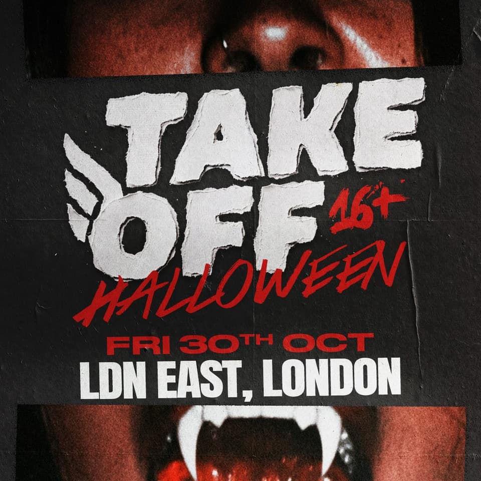 Take Off 16+ Halloween Rave | LDN East (SOLD OUT)
